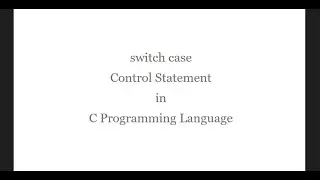 switch case Control Statement in C Programming Language | switch case break default Statements in C