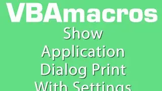 Show Application Dialog Print With Settings - VBA Macros - Tutorial - MS Excel