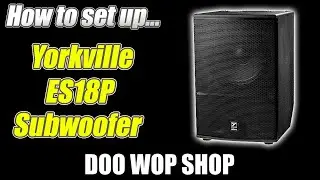 How to use the Yorkville ES18P Powered Subwoofer