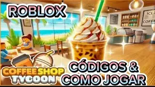 COFFEE SHOP TYCOON | ROBLOX | COMO JOGAR COFFEE SHOP TYCOON | CÓDIGOS COFFEE SHOP TYCOON | CODES 🎁🎁🎁