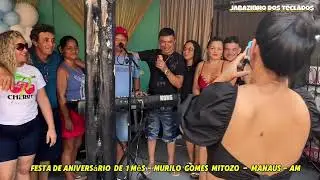 Festa de  Aniversario de 1 mes  - Murilo gomes mitozo - Jabazinho dos teclados ao vivo