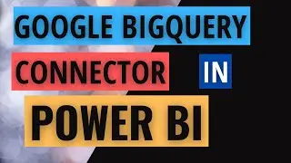 Connect to Google Bigquery database in Power BI Desktop