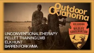 Outdoor Oklahoma 4831 (Unconventional Therapy, Pellet training LMB, Elk Hunt)