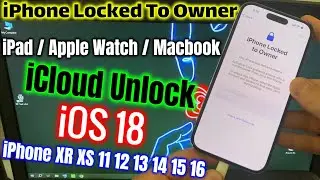 iOS 18 Bypass iPhone Locked To Owner How to Unlock iCloud iPhone 12 11 13 14 15 16