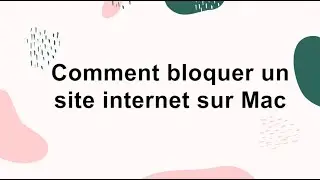 Comment bloquer un site internet sur Mac