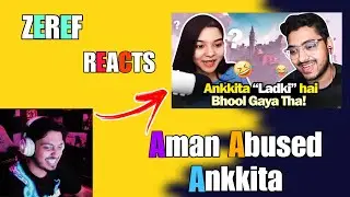Zeref Reaction On Aman Abused Ankkita 😂