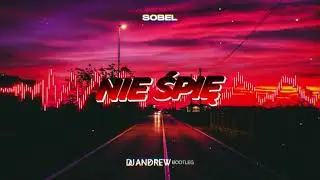Sobel - Nie śpię (DJ ANDREW BOOTLEG 2022)