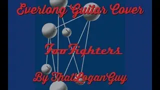 Everlong (by Foo Fighters) GUITAR COVER!