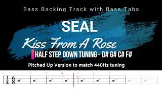 Seal - Kiss From A Rose - 440Hz Pitched Up Version (Bass Backing Track w/ Bass Tabs)