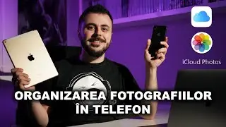 TechTips #2 | Organizarea fotografiilor în telefon | iCloud, iPhone, iPad, Macbook