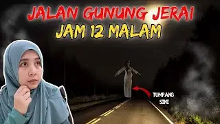 KISAH SERAM JALAN GUNUNG JERAI | KISAH SERAM SUBSCRIBER