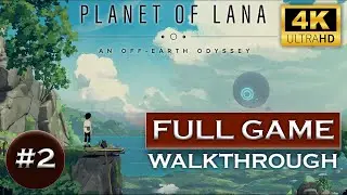 Planet of Lana Part 2 Full Game Walkthrough - No Commentary PC (4K 60FPS)