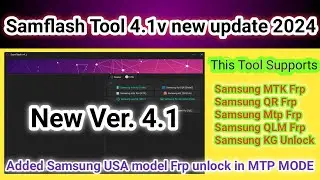 Samflash Tool new update v4.1 | Added samsung USA model Frp | 2024