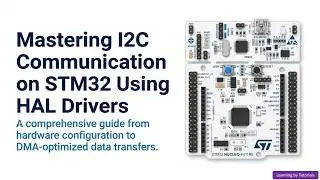 Mastering I2C Communication on STM32 Using HAL Drivers
