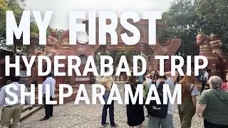 My First Hyderabad trip  Shilparamam