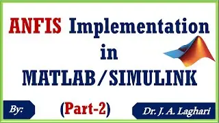 How To Design Adaptive Neuro Fuzzy Inference System in MATLAB/SIMULINK? (Part-2) | Dr. J. A. Laghari