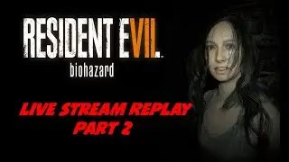 You Won't Believe My Face - Resident Evil 7: Biohazard (Livestream Edited Replay) Pt.2