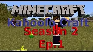 Minecraft Kahoolo Craft Season 2 Episode 1 -- The Introduction To Season 2!