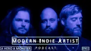 Modern Indie Artist Podcast - Episode 11 - The Hero And A Monster