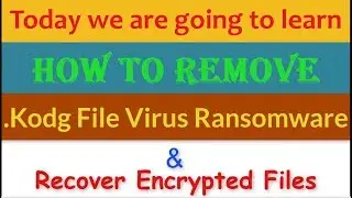 Remove .Kodg File Virus/.Kodg Ransomware (+Recover .Kodg Files)