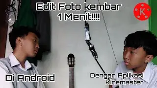 Edit foto Kembar di Android. dengan aplikasi Kinemaster