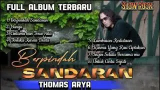THOMAS ARYA - BERPINDAH SANDARAN, BUNGA, TERLUKA KARENA DUSTA || ALBUM TERBARU THOMAS ARYA