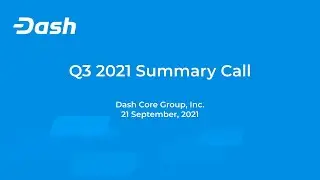 Dash Core Group Q3 2021 Summary Call