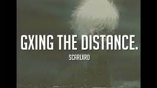 scarlxrd - GXING THE DISTANCE. [LYRICS]