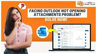 How to Fix the Outlook Not Opening Attachments Problems? | Help Email Tales