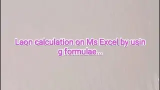 Loan Calculation on Ms Excel by pmt formula.....