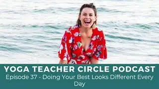 Episode 37 - Doing Your Best Looks Different Every Day