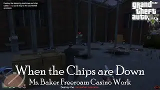 When the Chips Are Down Job - GTA Online Ms Baker Freeroam Casino Work