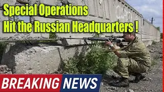 Ukraine War Special Operations Hit the Russian Headquarters !