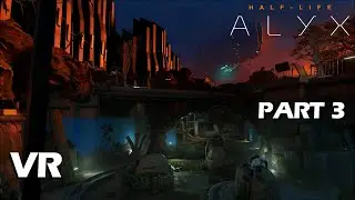 Half-Life ALYX VR | Part 3 (Chapter 6 - 8)