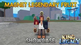 Magnet Legendary Fruit? Showcase in King legacy!