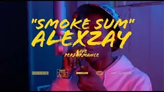 ALEXZAY - SMOKE SUM (Live Performance) #WORDPLAY