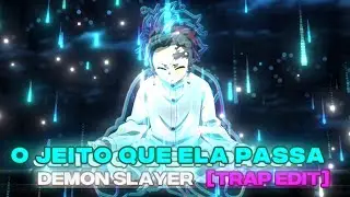 O Jeito que ela passa - Demon Slayer [Anime Trap Edit]