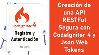 Crear un API Restful Segura con Codeigniter 4 y JWT - Parte 4