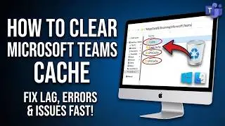How to Clear Microsoft Teams Cache (2026 Official Troubleshooting Guide)