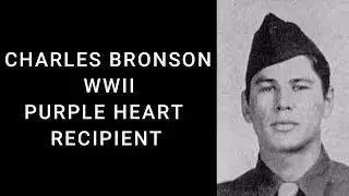 Charles Bronson - WWII PURPLE HEART Recipient