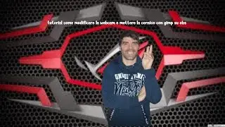 tutorial come modificare la webcam e mettere la cornice animata su obs