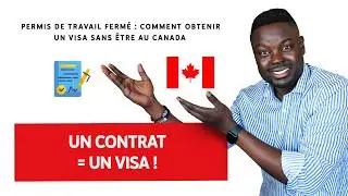 IMMIGRER GRATUITEMENT AU CANADA 🇨🇦 GRÂCE À UN VISA DU TRAVAIL : PERMIS DE TRAVAIL FERMÉ 