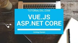 VueJS with ASP.NET Core - Getting Started