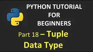 Part 18 - Tuple Data Type | Python Tutorial for Beginners 
