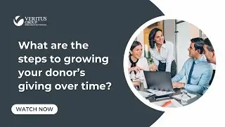 What are the steps to grow your donor's giving over time?