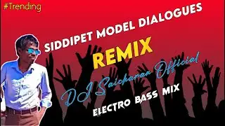 Siddipet Model Dialogues Remix || DJ Saicharan Official || trending telugu dj song 2023 ||