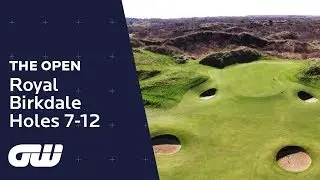 One of the Most Famous Open Holes | Royal Birkdale Course Guide | Holes 7-12 | The Open Championship