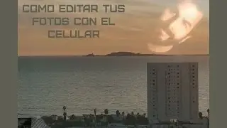 Como Editar Fotografias con tu celular