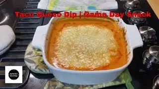 Delicious Taco Queso Dip | Game Day Super Bowl Snacks