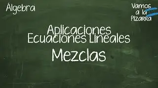 Aplicaciones de Ecuaciones Lineales: Mezclas